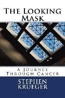 bokomslag The Looking Mask: A Journey Through Cancer