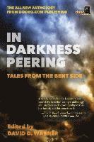 bokomslag In Darkness Peering: Tales from the Bent Side