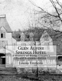 bokomslag Glen Alpine Springs Hotel: A History of Burke County's Finest Accommodation