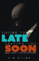 Staying Too Late Leaving Too Soon: Tricks, Traps, Truths of Relationships 1