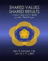 bokomslag Shared Values - Shared Results: Positive Organizational Health as a Win-Win Philosophy