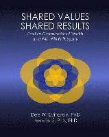 Jennifer S. Pitts Ph. D., Dee W. Edington Ph. D. - Shared Values - Shared Results: Positive Organizational Health as a Win-Win Philosophy, Häftad
