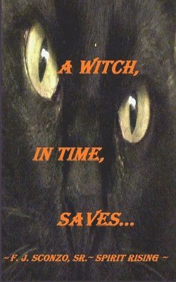 Spirit Rising, Sr. Sconzo, Frank J. - A Witch, In Time, Saves..., Häftad