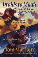 bokomslag Droids to Magic: Fantastic Tales of Science Fiction and Wonder