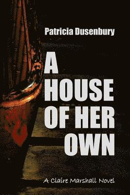 A House of Her Own: A Claire Marshall Novel 1