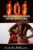 bokomslag 101 Explosive Sex Tips And Secrets That Will Blow His Mind: Become The Ultimate Lover...