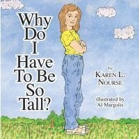 Karen L. Nourse, Karen L Nourse - Why Do I Have To Be So Tall?, Häftad