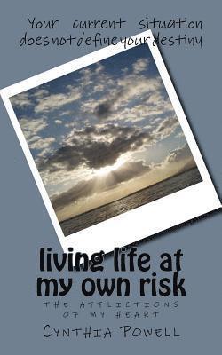 Cynthia Powell - living life at my own risk: the afflictions of my heart, Häftad