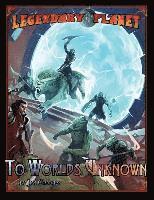 bokomslag Legendary Planet: To Worlds Unknown (5th Edition)