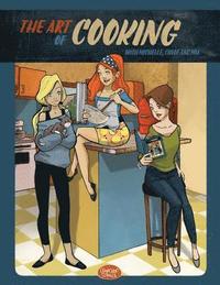 bokomslag The Art of Cooking with Michelle, Chloe and Mia: A Comic Cookbook