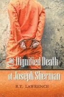 R. T. Lawrence - The Dignified Death of Joseph Sherman, Häftad