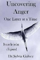 bokomslag Uncovering Anger One Layer at a Time: Discover the freedom of forgiveness