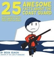 bokomslag 25 Awesome Facts About The Coast Guard: Odd and Interesting Truths About America's Most-Forgotten Military Branch