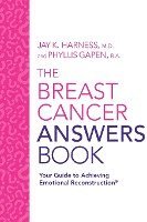 bokomslag The Breast Cancer Answers Book: Your Guide to Achieving Emotional Reconstruction(R)