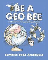 bokomslag Be a Geo Bee: 1,575 Questions for Aspiring Geography Bees