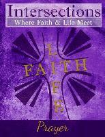 Cindy Hoffner Martin, Matthew Harry Gore - Intersections: Where Faith & Life Meet: Prayer, Häftad