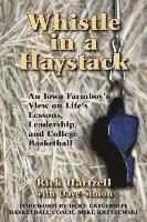 Rick Hartzell - Whistle in a Haystack: An Iowa Farmboy's View on Life's Lessons, Leadership and College Basketball, Häftad