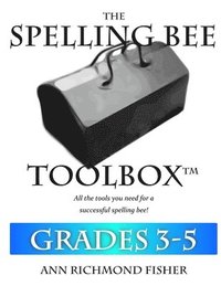 bokomslag The Spelling Bee Toolbox for Grades 3-5: All the Resources You Need for a Successful Spelling Bee