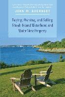 bokomslag Buying, Owning, and Selling Rhode Island Waterfront and Water View Property: The Definitive Guide to Protecting Your Property Rights and Your Investme