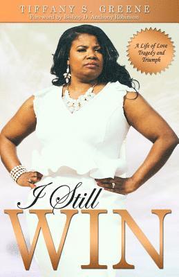 I Still Win: A Life of Love, Tragedy and Triumph 1