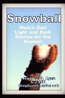 bokomslag Snowball: Watch Out! Light and Dark Stories for the Season