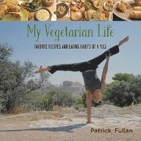 bokomslag My Vegetarian Life: Favorite Recipes and Eating Habits of a Yogi