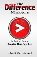 bokomslag The Difference Makers: Make Your Future Greater than Your Past