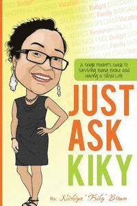 bokomslag Just Ask Kiky: A Single Parents Guide to Being Broke and Having a Social Life