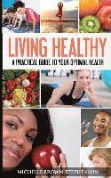 bokomslag Living Healthy: A Practical Guide to Your Optimal Health