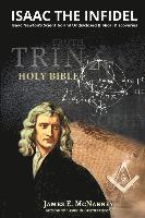 bokomslag Isaac the Infidel: Isaac Newton's Scientific and UNDISCLOSED BIBLICAL DISCOVERIES