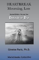 bokomslag Heartbreak, Mourning, Loss, Volume 1: Detach or Die