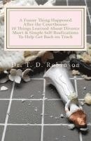 bokomslag A Funny Thing Happened After the Courthouse: : 10 Things Learned About Divorce Short & Simple Self-Realizations To Help Get Back on Track