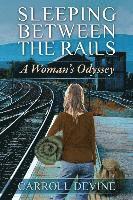Carroll Devine - Sleeping Between the Rails: A Woman's Odyssey, Häftad
