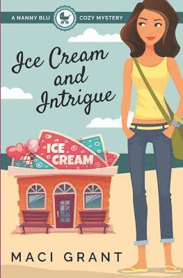 bokomslag Ice Cream and Intrigue: A Nanny Blu Cozy Mystery