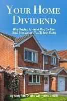 bokomslag Your Home Dividend: Why Buying A Home May Be the Best Investment You'll Ever Make
