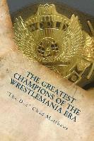 bokomslag The Greatest Champions Of The WrestleMania Era
