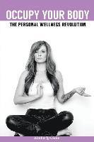 bokomslag Occupy Your Body: The Personal Wellness Revolution