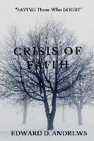 Edward D. Andrews - Crisis of Faith: SAVING Those Who DOUBT, Häftad