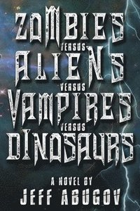 bokomslag Zombies versus Aliens versus Vampires versus Dinosaurs