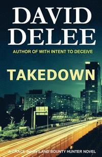 bokomslag Takedown: A Grace deHaviland Bounty Hunter Novel