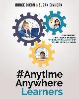 bokomslag #AnytimeAnywhereLearners: A blueprint for transforming where, when, and how young people learn