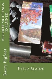 Bigfoot Sightings Explained Field Guide