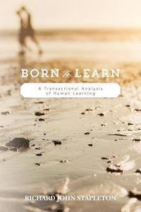 bokomslag Born to Learn: A Transactional Analysis of Human Learning