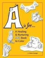 bokomslag A is for...: A Healing & Nurturing ABC Book to Color