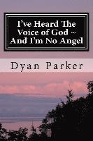 bokomslag I've Heard The Voice of God And I'm No Angel: A Memoir