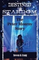 bokomslag Destined for Stardom: The Peter Monroy Story