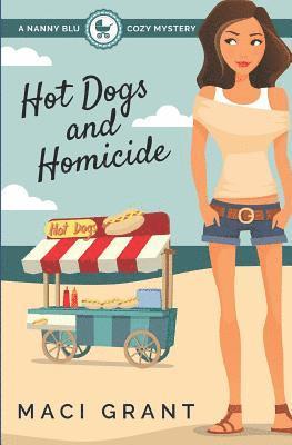 bokomslag Hot Dogs and Homicide: A Nanny Blu Cozy Mystery