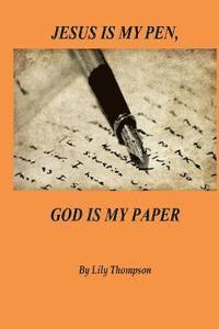 bokomslag Jesus Is My Pen, God Is My Paper