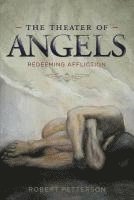 The Theater of Angels: Redeeming Affliction 1