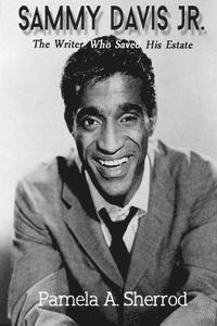 bokomslag Sammy Davis Jr.: The Writer Who Saved His Estate